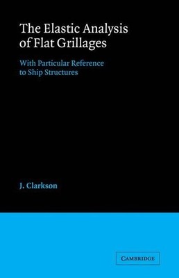 The Elastic Analysis of Flat Grillages: With Particular Reference to Ship Struct