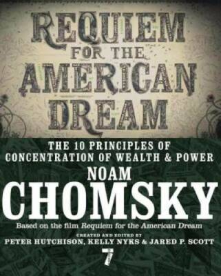 Requiem for the American Dream: The 10 Principles of Concentration of Wea - GOOD