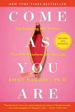 Come As You Are: Revised and Updated: The Surprising New Science That Wil - GOOD