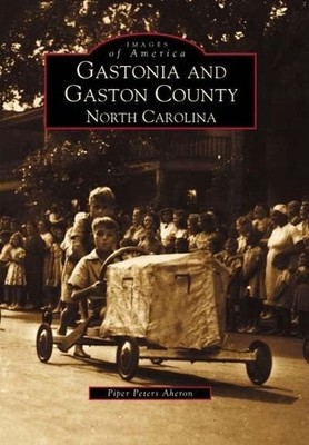 Gastonia and Gaston County North Carolina  (NC) (Images of America)