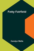 Carolyn Wells | Patty Fairfield | Taschenbuch | Englisch (2023) | Alpha Editions