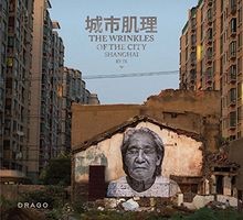 JR The Wrinkles of The City Shanghai /ANGLAIS...