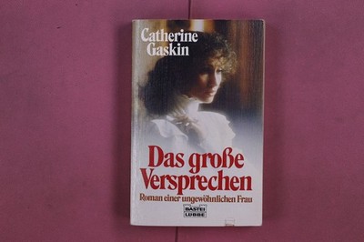 319756 Catherine Gaskin DAS GROSSE VERSPRECHEN Bastei Lübbe Roman einer