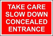 Take Care Slow Down Concealed Entrance safety sign 