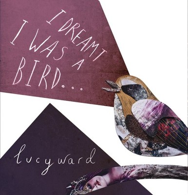 Lucy Ward = I Dreamt I Was A Bird = CD ALBUM = NEO TRADITIONAL MODERN PSYCH FOLK