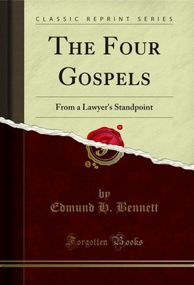 The Four Gospels: From a Lawyer's Standpoint (Classic Reprint)