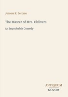 Jerome K. Jerome | The Master Of Mrs. Chilvers | Taschenbuch | Englisch (2026)