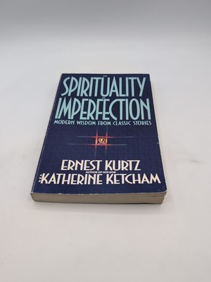 The Spirituality of Imperfection: Modern Wisdom from Classic Stories ...