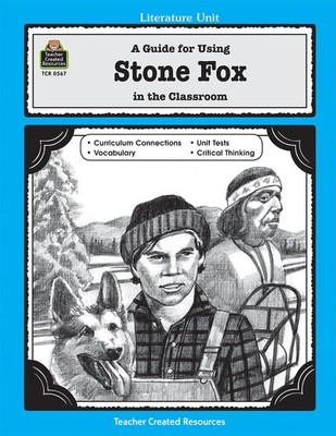 A Guide for Using Stone Fox in the Classroom (Literature Units) - paperback ...
