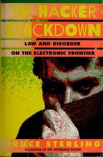 The Hacker Crackdown : Law and Disorder on the Electronic Frontie