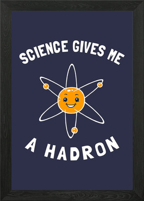Science Gives Me A Hadron Gerahmtes Wandbild Poster Leinwanddruck Bild