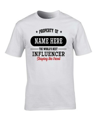 FUNNY INFLUENCER TAGLINE T-SHIRT PERSONALISED GIFT