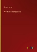 A Catechism Of Baptism Duncan Currie