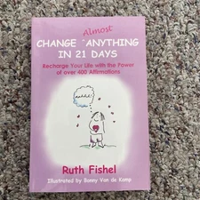Change Almost Anything in 21 Days: Recharge Your Life with the Power of Over 400