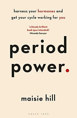 Period Power: Harness Your Hormones and Get Your Cycle Workin... by Hill, Maisie