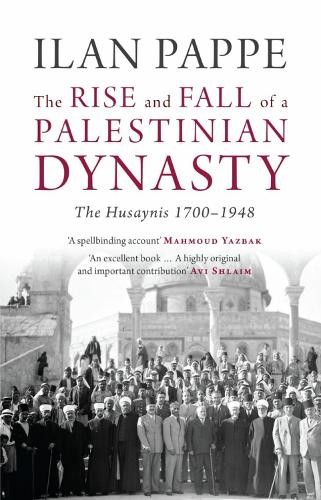 The Rise and Fall of a Palestinian Dynasty: The Husaynis 1700-1948 - Image 3