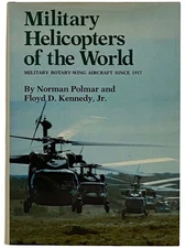 Military Helicopters of the World: Military Rotary-Wing Aircraft Since 1917