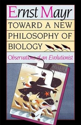 Toward a New Philosophy of Biology : Observations of an Evolution