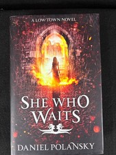 NEW* She Who Waits by Daniel Polansky (Low Town) 1st/1st Edition HC/DJ