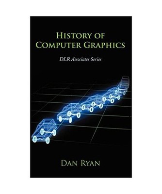 History of Computer Graphics: Dlr Associates Series: Dlr Associates Series, Dan 