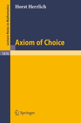 Axiom of Choice (Lecture Notes in Mathematics, Vol. 1876) (Lecture Notes in ...