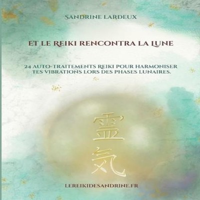 Et le Reiki rencontra la Lune24 auto-traitements Reiki pour harmo