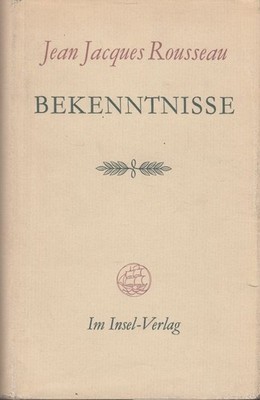 Buch: Bekenntnisse, Rousseau, Jean-Jacques. 1955, Insel- Verlag, gebraucht, gut