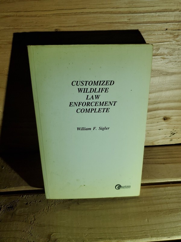 Customized Wildlife Law Enforcement Complete by William F Sigler