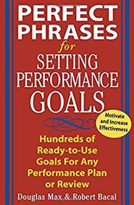 Setting Performance Goals : Hundreds of Ready-to-Use Goals for An