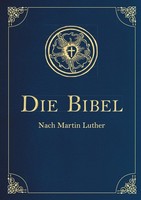 Luther Martin. Die Bibel - Altes Und Neues Testament Nach Martin Luther. In ...