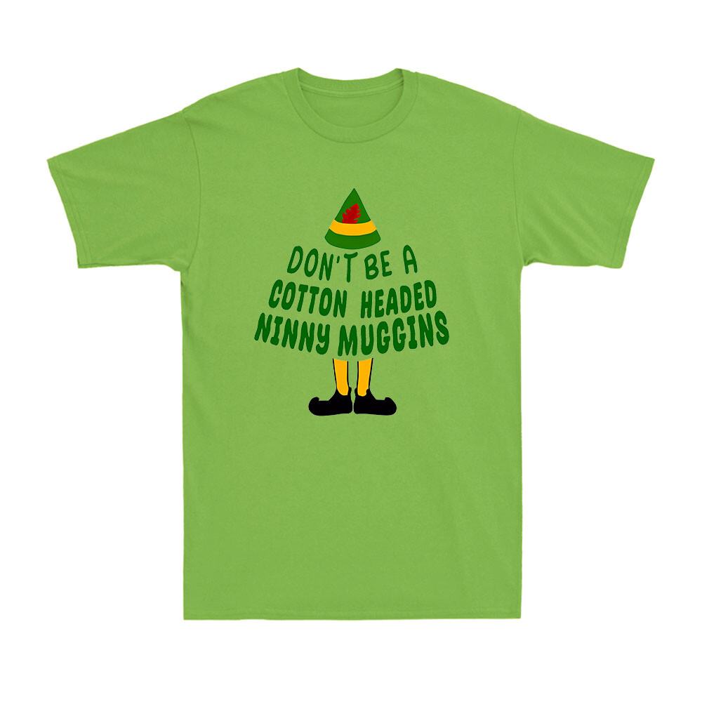 Christmas Shirt Elf Quote Don't Be A Cotton Headed Ninny Muggins Men's T-Shirt