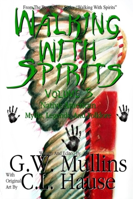 Walking With Spirits Volume 5 Native American Myths,  by G W Mullins PAPERBACK