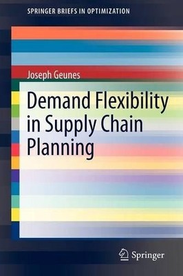Demand Flexibility in Supply Chain Planning by Joseph Geunes - 9781441993465