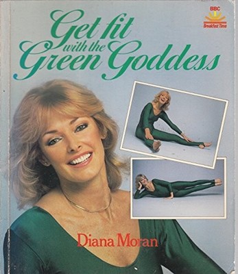 Get Fit with the ''Green Goddess'' - Moran, Diana