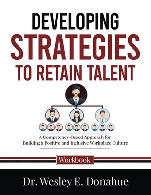 Developing Strategies to Retain Talent: A Competency-Based Approach for Buil...