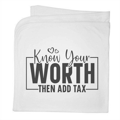 ''Know Your Worth Then Add Tax Funny Text'' Babydecke (BY00039697)
