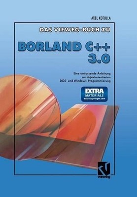 Das Vieweg Buch zu Borland C + + 3.0: Objektorientierte DOS- und Windowsprogramm