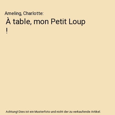 À table, mon Petit Loup !, Ameling, Charlotte