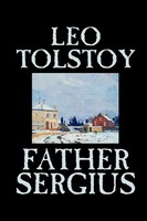 Father Sergius By Leo Tolstoy, Fiction, Literary Leo Tolstoy Taschenbuch 2004