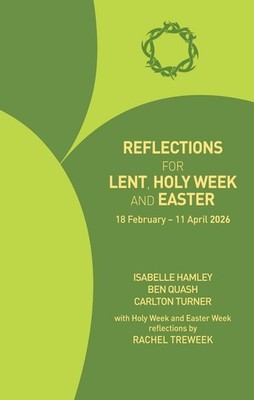 Reflections for Lent, Holy Week and Easter 2026: 18 February - 11 April 2026 by 