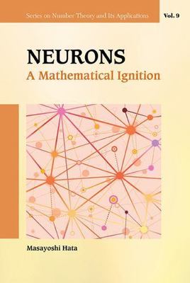 NEURONS: A MATHEMATICAL IGNITION (Number Theory and Its Applications), Hata, Mas