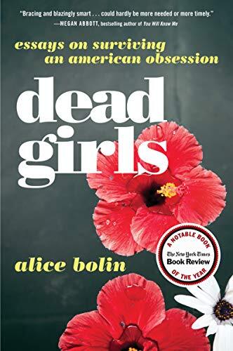 Dead Girls: Essays on Surviving an American Obsession. Bolin 9780062657145<|