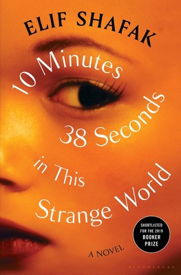 10 Minutes 38 Seconds in This Strange World - hardcover Shafak, Elif