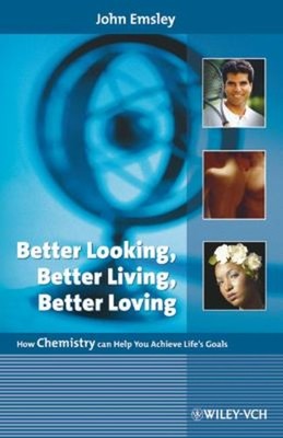 Better Looking, Better Living, Better Loving : How Chemistry Can