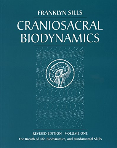 Craniosacral Biodynamics, Volume One: The Breath of Life,... - Sills, Franklyn
