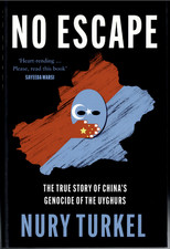 No Escape - True Story of China's Genocide of The Uyghurs ; by Nury Turkel - TPB