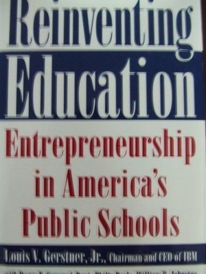 REINVENTING EDUCATION: 2 By Louis Gerstner - Hardcover *Excellent Condition*