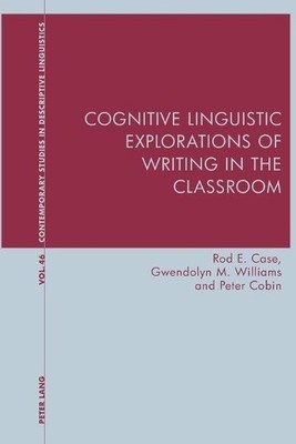 Cognitive Linguistic Explorations of Writing in the Classroom - 9781787073449