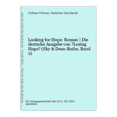 Looking for Hope: Roman | Die deutsche Ausgabe von ?Losing Hope? (Sky & Dean-Rei