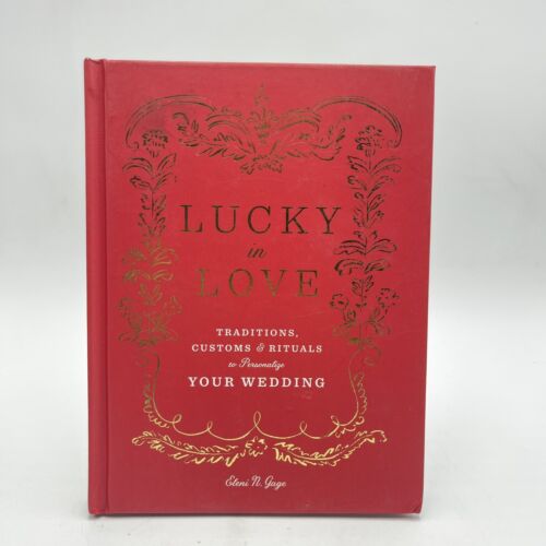 Lucky in Love : Traditions, Customs, and Rituals to Personalize Your Wedding by - Afbeelding 1 van 2